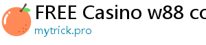 FREE Casino w88 com